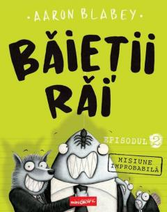 Noutăți Librăria Compas - Baietii rai. Misiune improbabila - Aaron Blabey