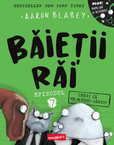 Cărți - Baietii rai. Episodul 7: Crezi ca ne-a dino-zarit? – Aaron Blabey