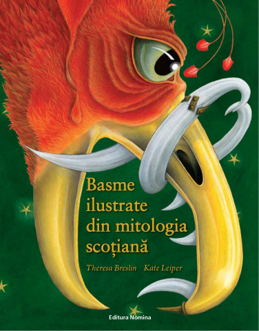 Povești și ficțiune pentru copii - Basme ilustrate din mitologia scotiana - Theresa Breslin, Kate Leiper