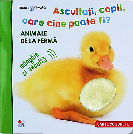 Cărți - Bebe invata. Ascultati, copii, oare cine poate fi? Animale de la ferma