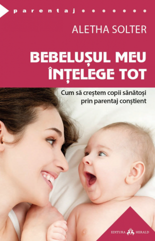 Cărți - Bebelusul meu intelege tot - Aletha Solter