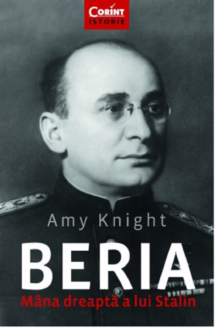 Dezvoltare personală și non-ficțiune - Beria. Mana dreapta a lui Stalin - Amy Knight