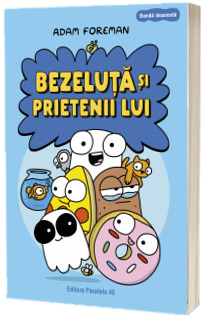 Noutăți Librăria Compas - Bezeluta si prietenii lui - Adam Foreman