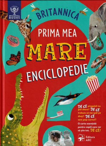 Cărți - Britannica. Prima mea mare enciclopedie - Sally Symes, Stephanie Warren Drimmer