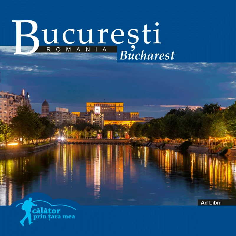 Ghiduri și hărți - Bucuresti. Romania. Calator prin tara mea