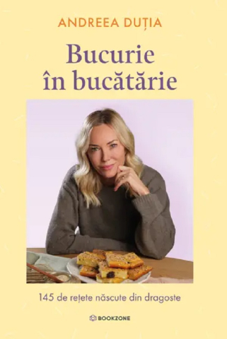 Cărți - Bucurie in bucatarie – Andreea Dutia