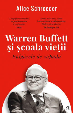 Cărți - Warren Buffett si scoala vietii - Alice Schroeder