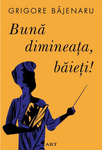Noutăți Librăria Compas - Buna dimineata, baieti! - Grigore Bajenaru