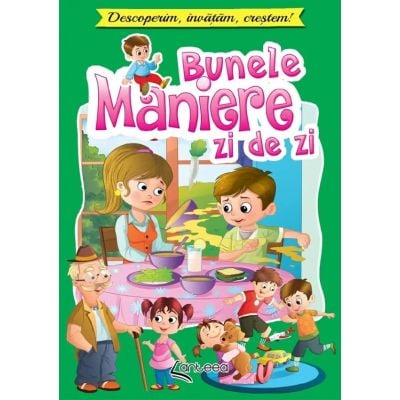 Cărți ilustrate și interactive - Bunele maniere zi de zi - Lucia Cocisiu