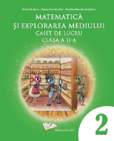Culegeri și materiale auxiliare - Matematica si explorarea mediului. Caiet de lucru. Clasa a II-a - Adina Grigore, Augustina Anghel, Claudia-Daniela Negritoiu