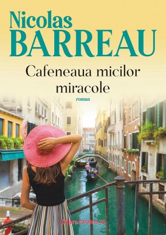 Cărți - Cafeneaua micilor miracole - Nicolas Barreau