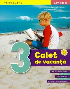 Caiete de vacanță - Caiet de vacanta. Clasa a III-a - Gabriela Barbulescu, Olguta Schiopu