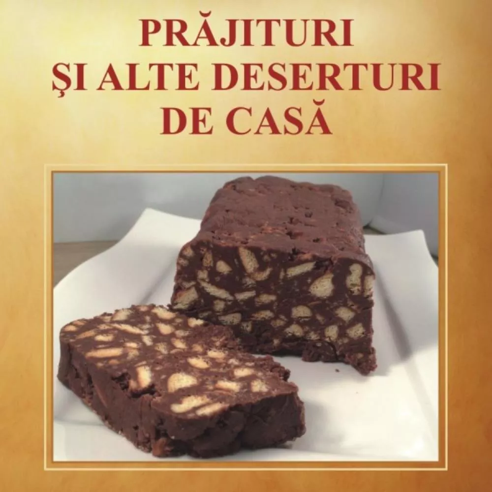 Gastronomie și hobby - Prajituri si alte deserturi de casa - Sanda Stanciu