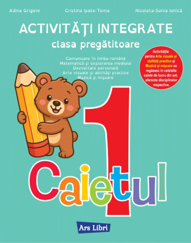 Cărți - Caietul 1. Activitati integrate. Clasa pregatitoare - Nicoleta-Sonia Ionica, Adina Grigore, Cristina Ipate Toma