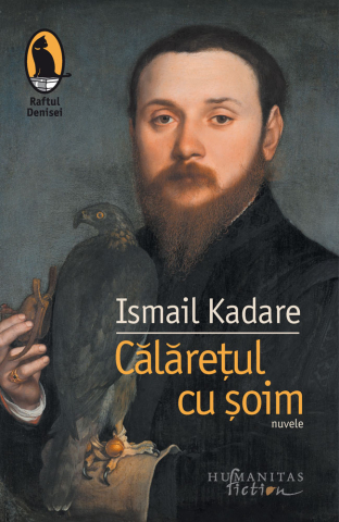 Noutăți Librăria Compas - Calaretul cu soim - Ismail Kadare