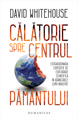 Știință și tehnologie - Calatorie spre centrul pamantului-humanitas