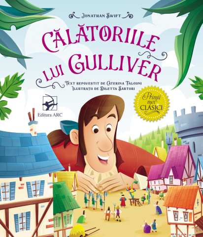 Povești și ficțiune pentru copii - Calatoriile lui Gulliver. Primii mei clasici - Jonathan Swift