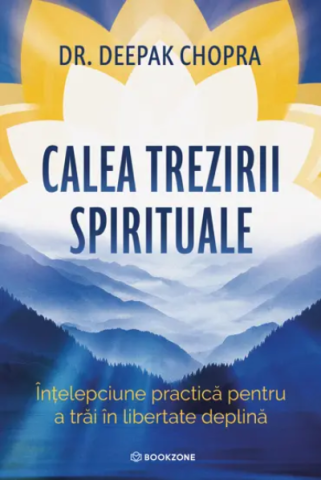 Noutăți Librăria Compas - Calea trezirii spirituale - Deepak Chopra