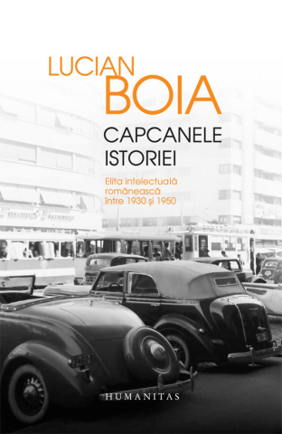 Noutăți Librăria Compas - Capcanele istoriei. Elita intelectuala romaneasca intre 1930 si 1950 - Lucian Boia