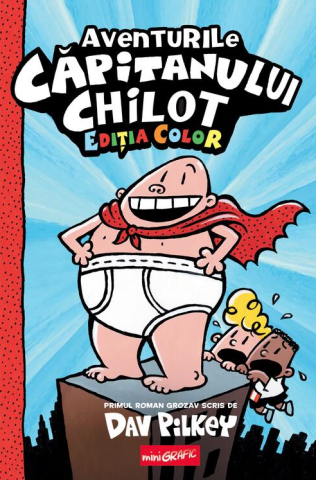 Povești și ficțiune pentru copii - Aventurile Capitanului Chilot - Dav Pilkey