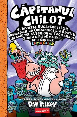 Cărți - Capitanul Chilot si Invazia Bucatareselor Incredibil de Obraznice din Spatiu - Dav Pilkey
