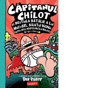 Cărți - Capitanul Chilot si bestiala batalie a lui Mucosel Baiatul Bionic. Noaptea mucilor malefici - Dav Pilkey