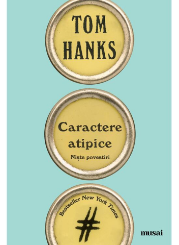 Romane și literatură - Caractere atipice - Tom Hanks