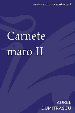 Cărți - Carnete maro II – Aurel Dumitrascu