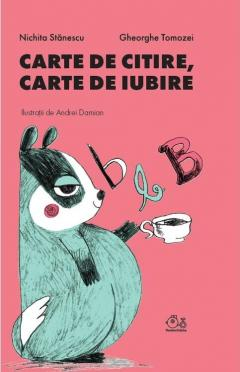 Cărți - Carte de citire, carte de iubire - Gheorghe Tomozei, Nichita Stanescu