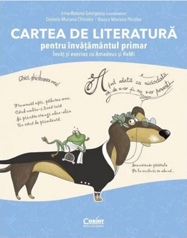 Educație și carte școlară - Cartea de literatura pentru invatamantul primar. Invat si exersez cu Amadeus si ReMi - Irina-Roxana Georgescu, Daniela-Mariana Chindea, Mariana Bianca Paculea