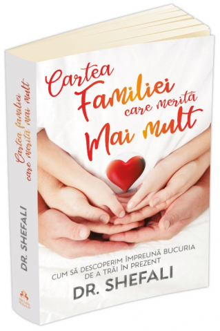 Cărți - Cartea familiei care merita mai mult - Shefali Tsabary