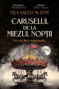 Literatură modernă și contemporană - Caruselul de la miezul noptii - Fiza Saeed McLynn
