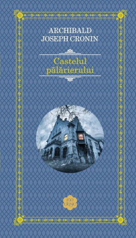 Romane și literatură - Castelul palarierului - A.J. Cronin