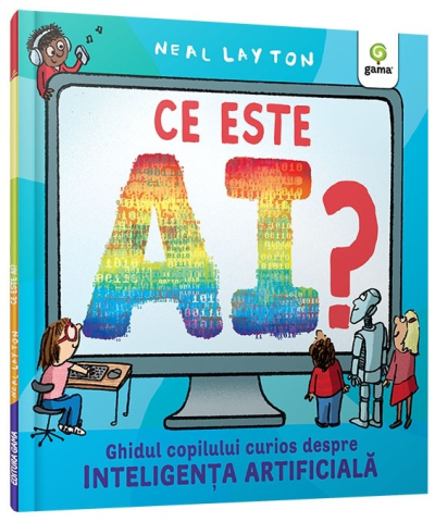 Noutăți Librăria Compas - Ce este AI? Ghidul copilului curios despre inteligenta artificiala – Neal Layton