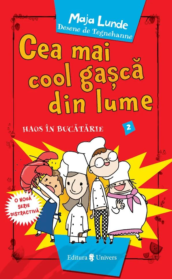 Povești și ficțiune pentru copii - Cea mai cool gasca din lume Haos in bucatarie - Maja Lunde