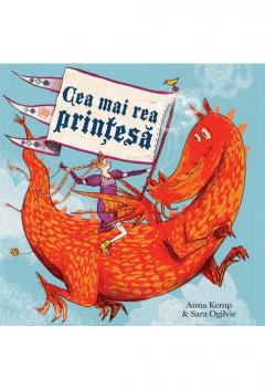 Noutăți Librăria Compas - Cea mai rea printesa - Anna Kemp