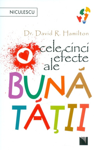 Dezvoltare personală și non-ficțiune - Cele cinci efecte ale bunatatii - David R. Hamilton