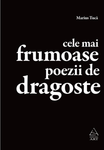 Romane și literatură - Cele mai frumoase poezii de dragoste - Marius Tuca