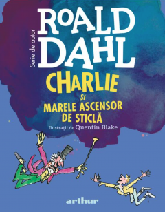 Povești și ficțiune pentru copii - Charlie si Marele Ascensor de Sticla - Roald Dahl