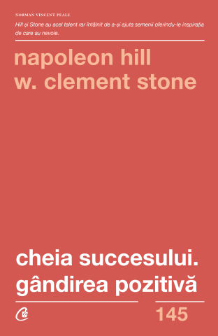 Cărți - Cheia succesului. Gandirea pozitiva - Napoleon Hill, W. Clement Stone