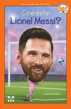 Cărți - Cine este Lionel Messi? - James Buckley Jr