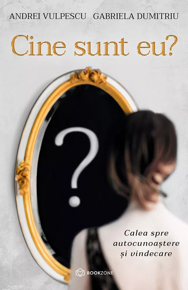 Dezvoltare personală și non-ficțiune - Cine sunt eu? Calea spre autocunoastere si vindecare - Gabriela Dumitriu, Andrei Vulpescu