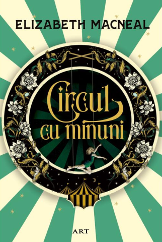 Ficțiune mitologică și istorică - Circul cu minuni - Elizabeth Macneal
