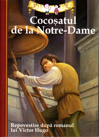 Cărți - Cocosatul de la Notre-Dame. Repovestire dupa romanul lui Victor Hugo