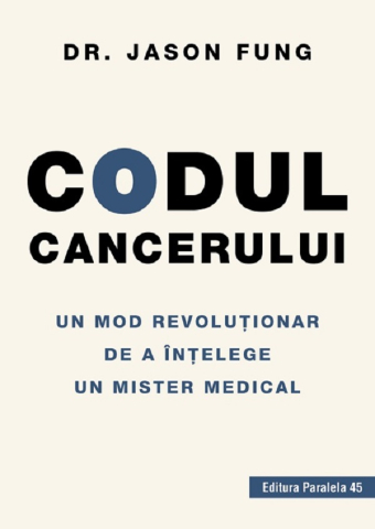 Cărți - Codul cancerului Un mod revolutionar de a intelege un mister medical - Jason Fung