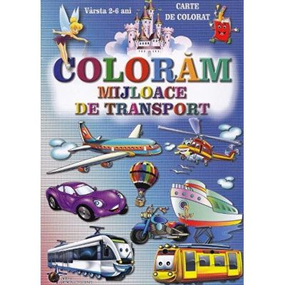 Cărți de colorat - Coloram mijloace de transport
