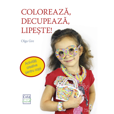 Cărți - Coloreaza, decupeaza, lipeste! - Olga Gre