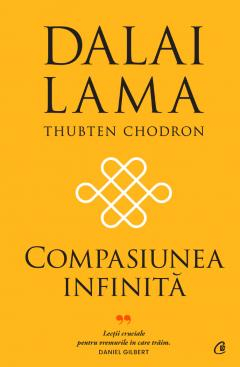 Dezvoltare personală și non-ficțiune - Compasiunea infinita - Dalai Lama, Thubten Chodron