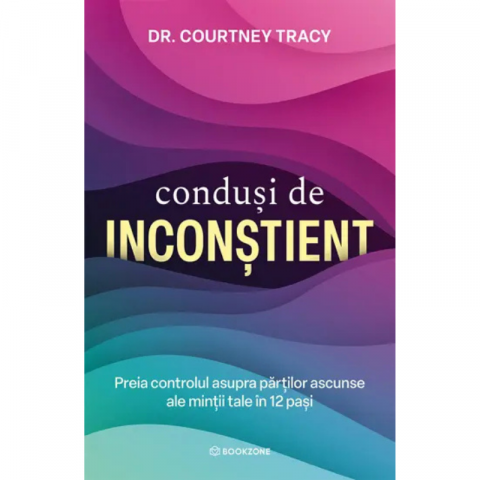 Noutăți Librăria Compas - Condusi de inconstient - Courtney Tracy