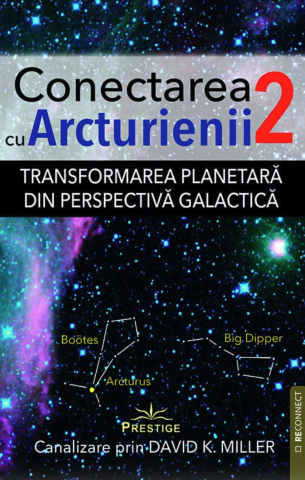 Cărți - Conectarea cu Arcturienii. Volumul 2 - David K. Miller